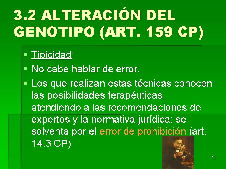 3. 2 ALTERACIÓN DEL GENOTIPO (ART. 159 CP) § § § Tipicidad: No cabe