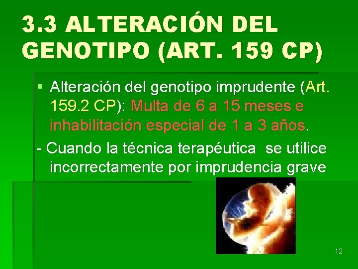 3. 3 ALTERACIÓN DEL GENOTIPO (ART. 159 CP) § Alteración del genotipo imprudente (Art.