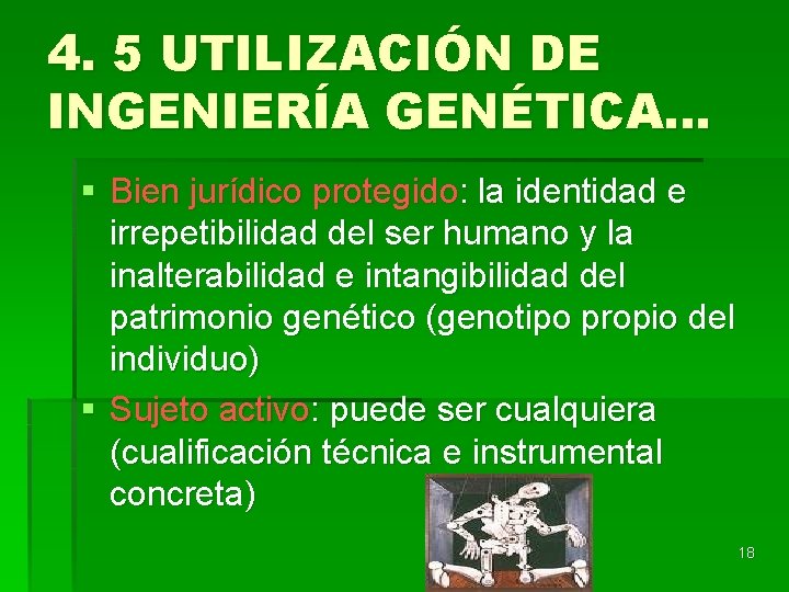 4. 5 UTILIZACIÓN DE INGENIERÍA GENÉTICA… § Bien jurídico protegido: la identidad e irrepetibilidad