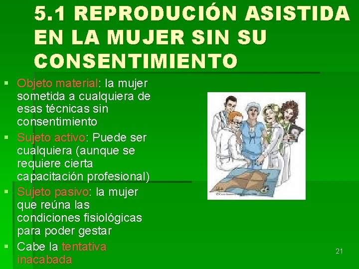 5. 1 REPRODUCIÓN ASISTIDA EN LA MUJER SIN SU CONSENTIMIENTO § Objeto material: la