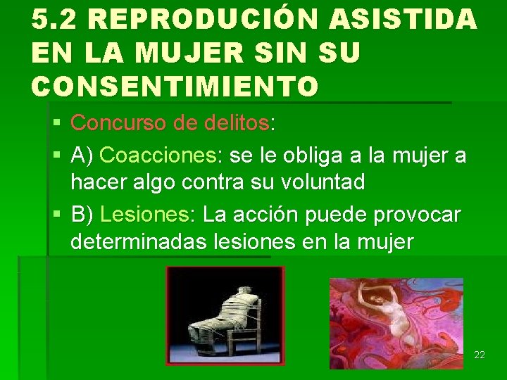 5. 2 REPRODUCIÓN ASISTIDA EN LA MUJER SIN SU CONSENTIMIENTO § Concurso de delitos: