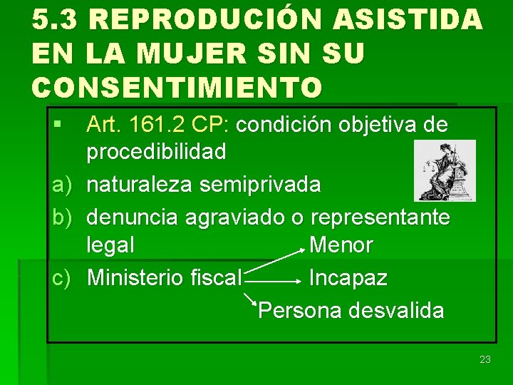 5. 3 REPRODUCIÓN ASISTIDA EN LA MUJER SIN SU CONSENTIMIENTO § Art. 161. 2