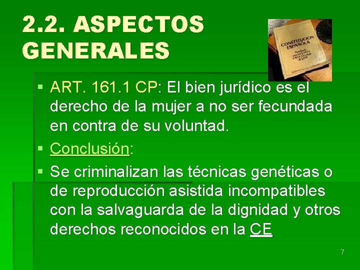 2. 2. ASPECTOS GENERALES § ART. 161. 1 CP: El bien jurídico es el