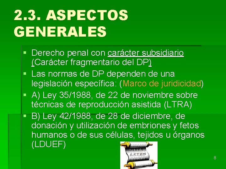 2. 3. ASPECTOS GENERALES § Derecho penal con carácter subsidiario (Carácter fragmentario del DP)