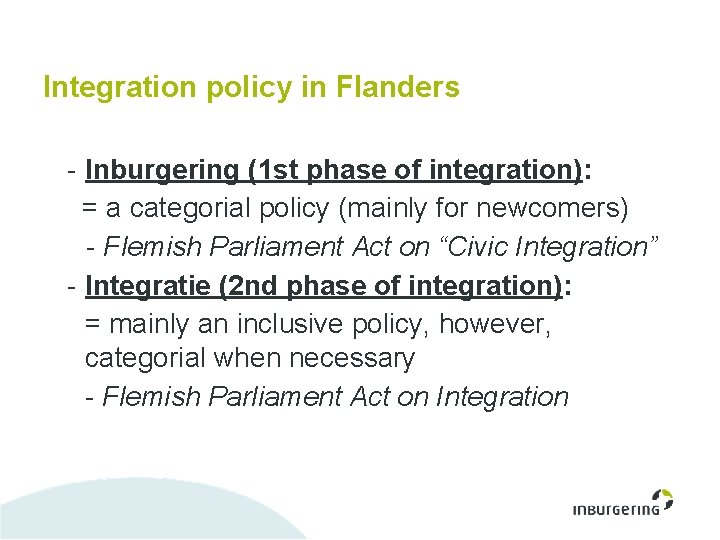 Integration policy in Flanders - Inburgering (1 st phase of integration): = a categorial