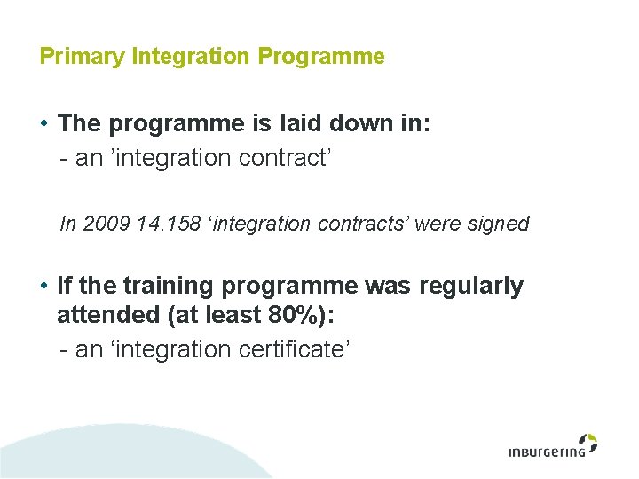 Primary Integration Programme • The programme is laid down in: - an ’integration contract’