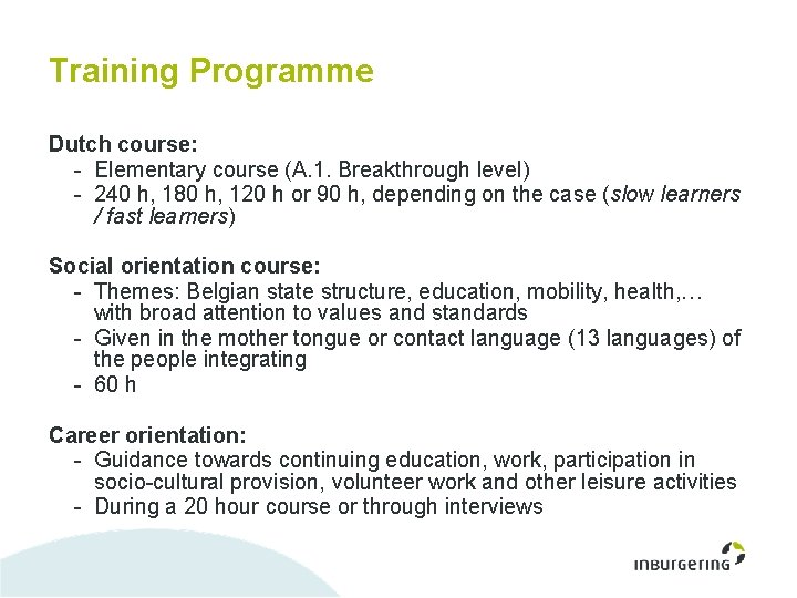 Training Programme Dutch course: - Elementary course (A. 1. Breakthrough level) - 240 h,