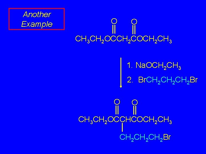 Another Example O O CH 3 CH 2 OCCH 2 COCH 2 CH 3