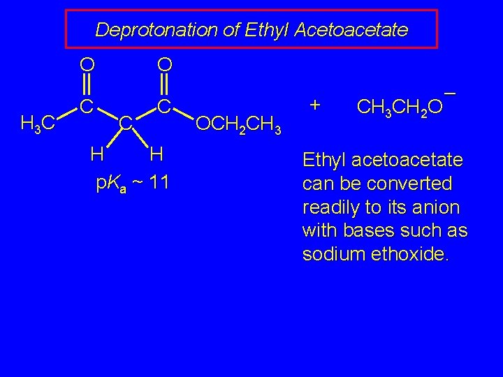 Deprotonation of Ethyl Acetoacetate O H 3 C C O C C H H