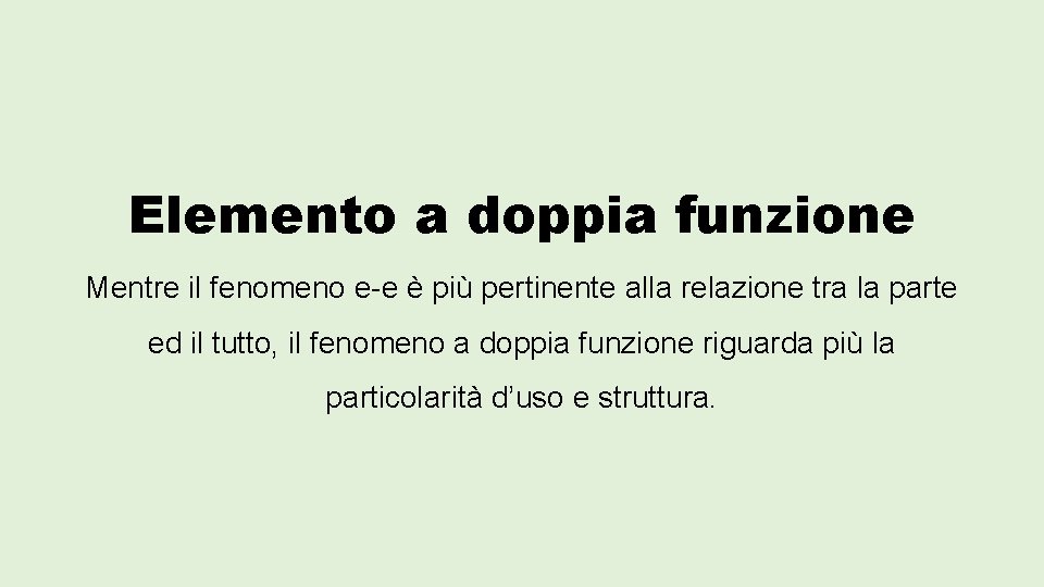 Elemento a doppia funzione Mentre il fenomeno e-e è più pertinente alla relazione tra