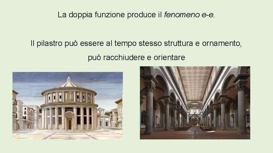 La doppia funzione produce il fenomeno e-e. Il pilastro può essere al tempo stesso