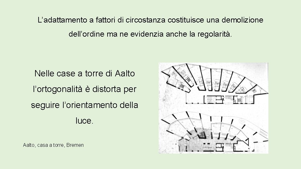 L’adattamento a fattori di circostanza costituisce una demolizione dell’ordine ma ne evidenzia anche la