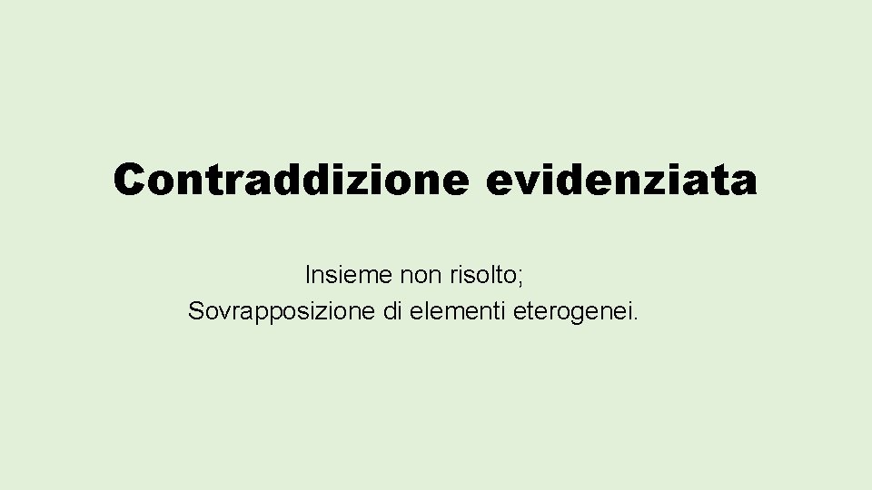 Contraddizione evidenziata Insieme non risolto; Sovrapposizione di elementi eterogenei. 