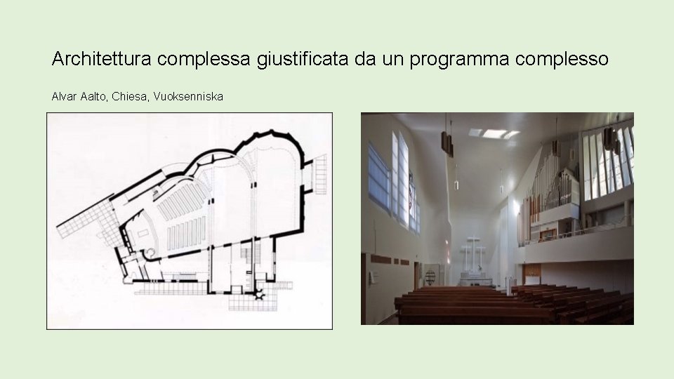 Architettura complessa giustificata da un programma complesso Alvar Aalto, Chiesa, Vuoksenniska 