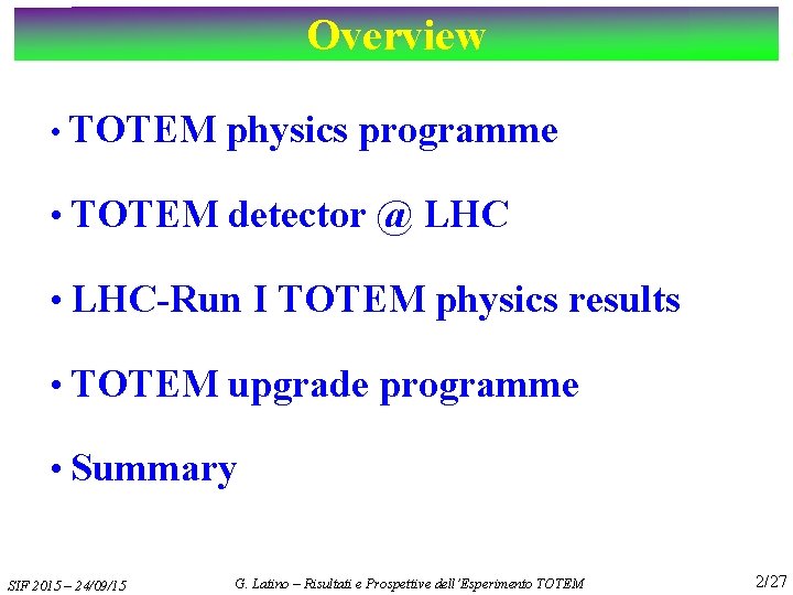 Overview • TOTEM physics programme • TOTEM detector @ LHC • LHC-Run I TOTEM