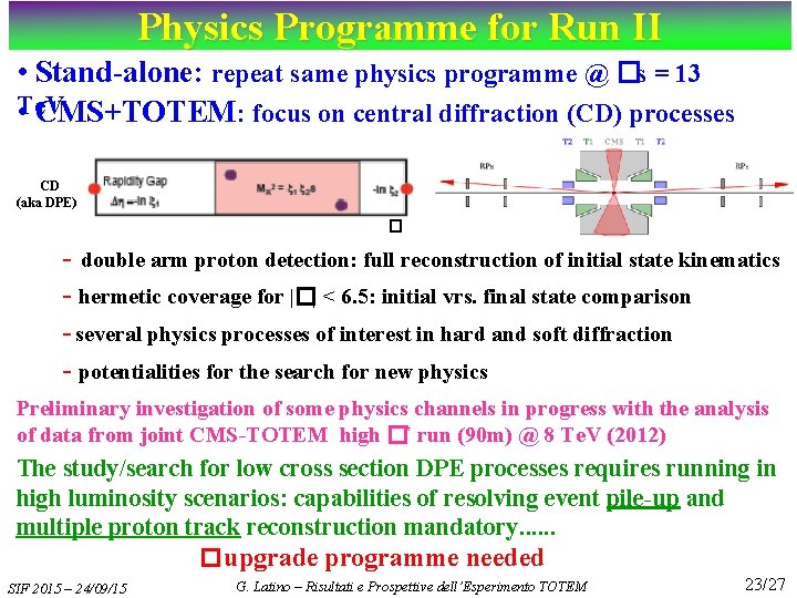 Physics Programme for Run II • Stand-alone: repeat same physics programme @ �s =