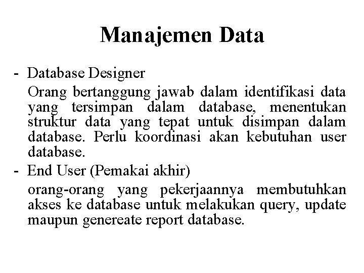 Manajemen Data - Database Designer Orang bertanggung jawab dalam identifikasi data yang tersimpan dalam