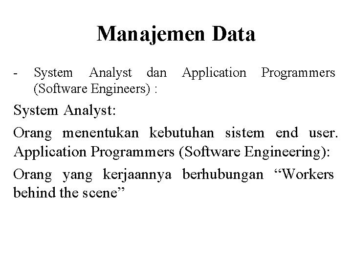 Manajemen Data - System Analyst dan (Software Engineers) : Application Programmers System Analyst: Orang