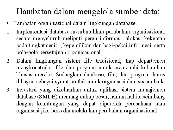 Hambatan dalam mengelola sumber data: • Hambatan organisasional dalam lingkungan database. 1. Implementasi database