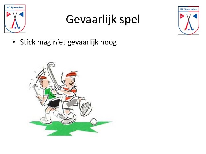 Gevaarlijk spel • Stick mag niet gevaarlijk hoog 