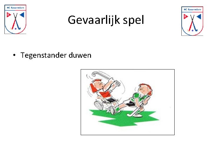 Gevaarlijk spel • Tegenstander duwen 