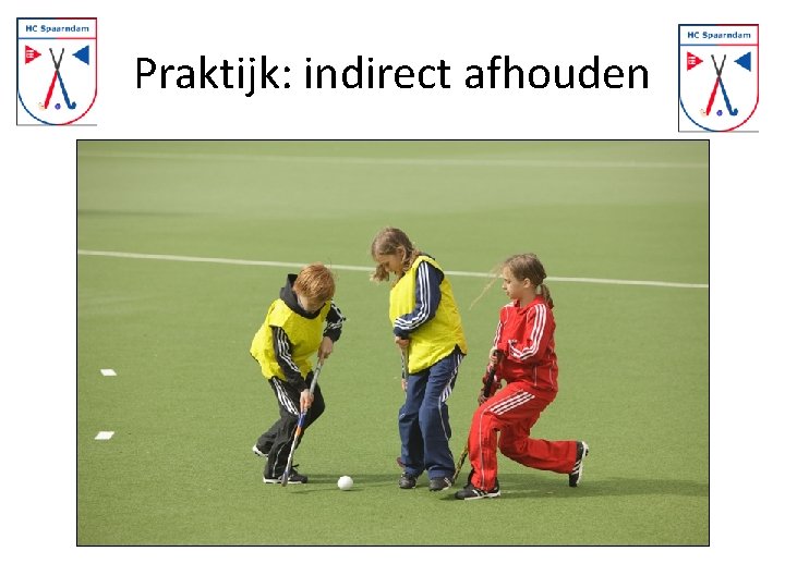 Praktijk: indirect afhouden 