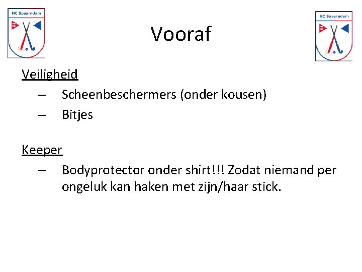 Vooraf Veiligheid – Scheenbeschermers (onder kousen) – Bitjes Keeper – Bodyprotector onder shirt!!! Zodat