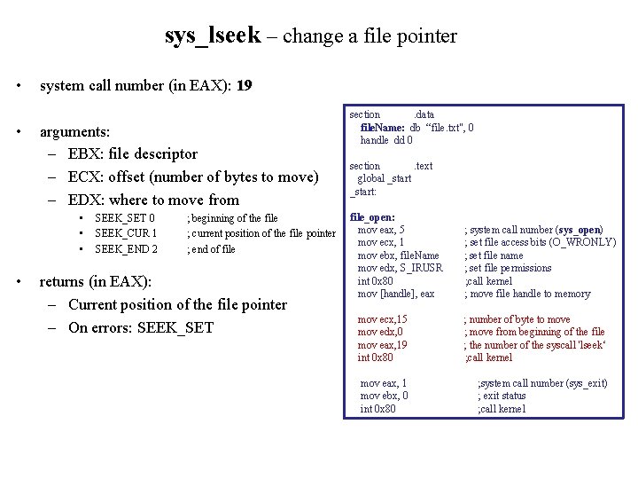 sys_lseek – change a file pointer • • system call number (in EAX): 19