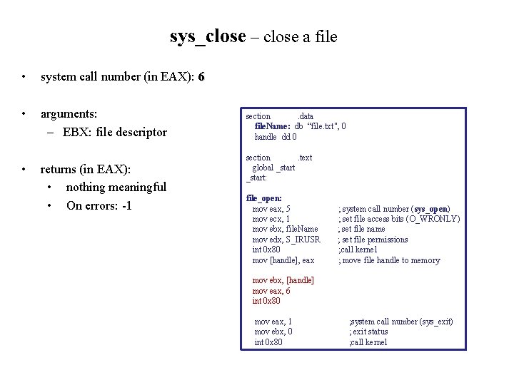 sys_close – close a file • system call number (in EAX): 6 • arguments: