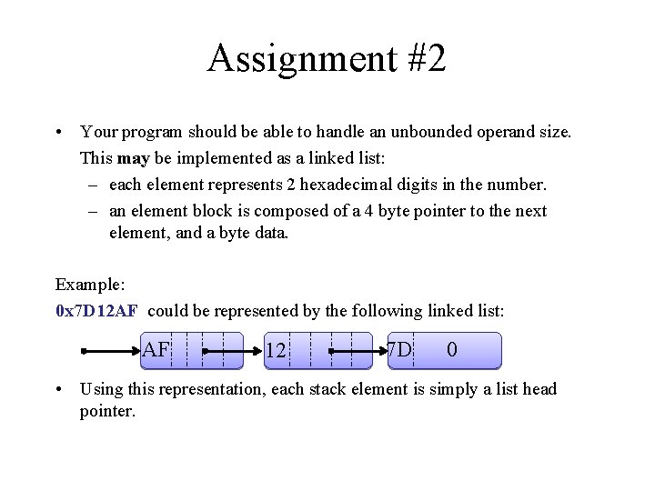 Assignment #2 • Your program should be able to handle an unbounded operand size.