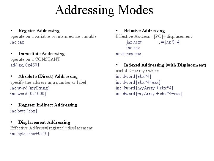 Addressing Modes • Register Addressing operate on a variable or intermediate variable inc eax