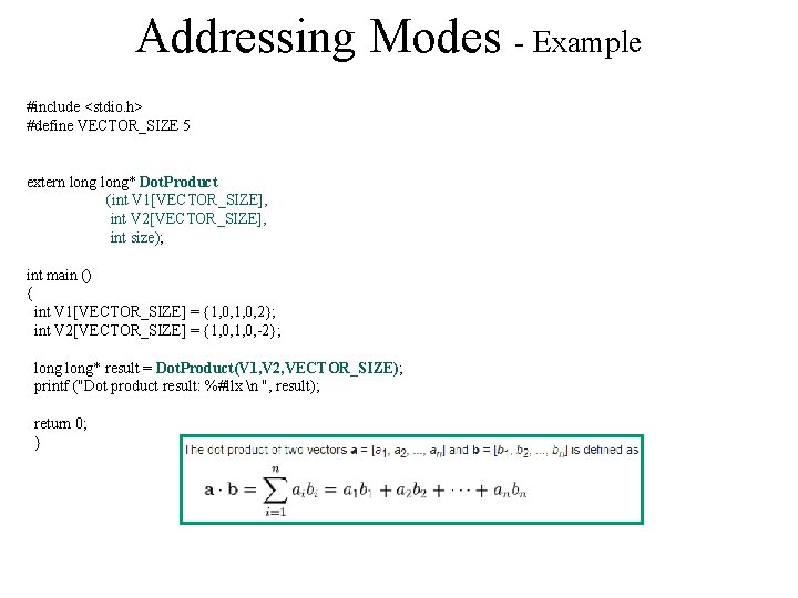 Addressing Modes - Example #include <stdio. h> #define VECTOR_SIZE 5 extern long* Dot. Product