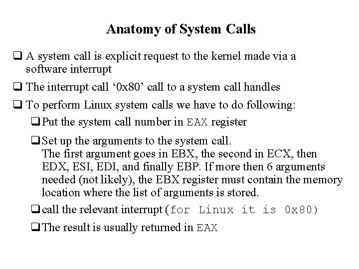 Anatomy of System Calls q A system call is explicit request to the kernel