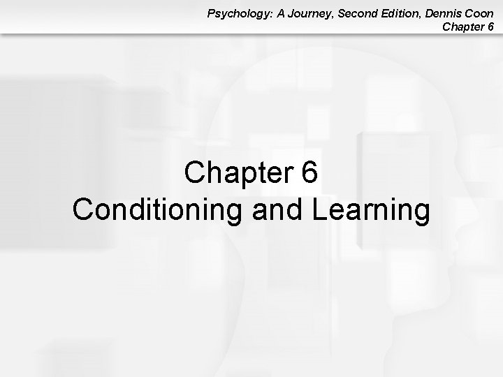 Psychology: A Journey, Second Edition, Dennis Coon Chapter 6 Conditioning and Learning 