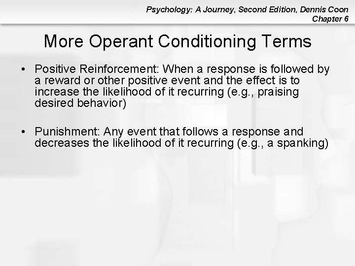 Psychology: A Journey, Second Edition, Dennis Coon Chapter 6 More Operant Conditioning Terms •