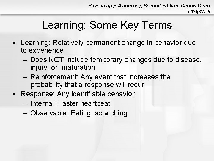 Psychology: A Journey, Second Edition, Dennis Coon Chapter 6 Learning: Some Key Terms •