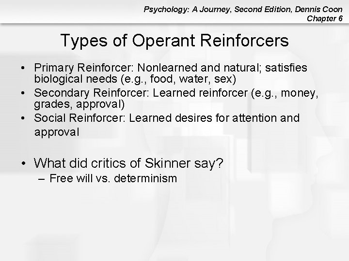 Psychology: A Journey, Second Edition, Dennis Coon Chapter 6 Types of Operant Reinforcers •
