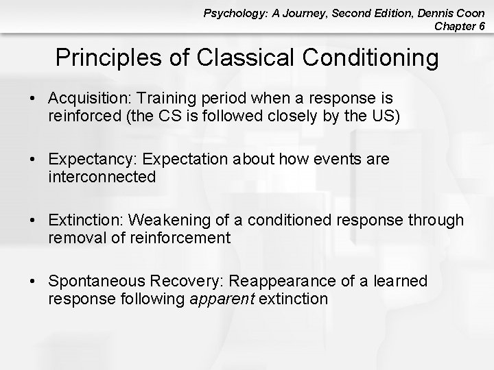 Psychology: A Journey, Second Edition, Dennis Coon Chapter 6 Principles of Classical Conditioning •