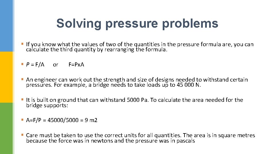 Solving pressure problems § If you know what the values of two of the