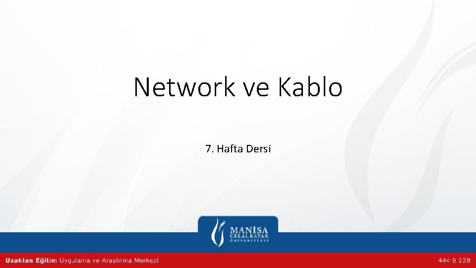 Network ve Kablo 7. Hafta Dersi 