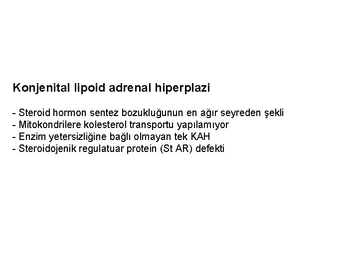 Konjenital lipoid adrenal hiperplazi - Steroid hormon sentez bozukluğunun en ağır seyreden şekli -