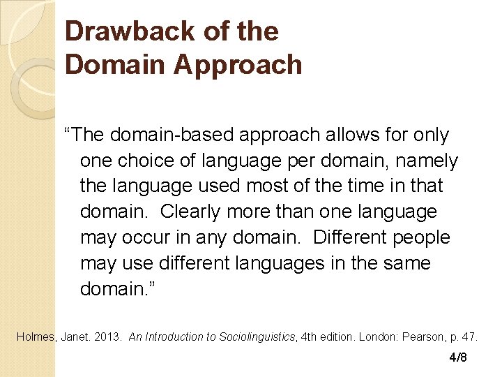 Drawback of the Domain Approach “The domain-based approach allows for only one choice of