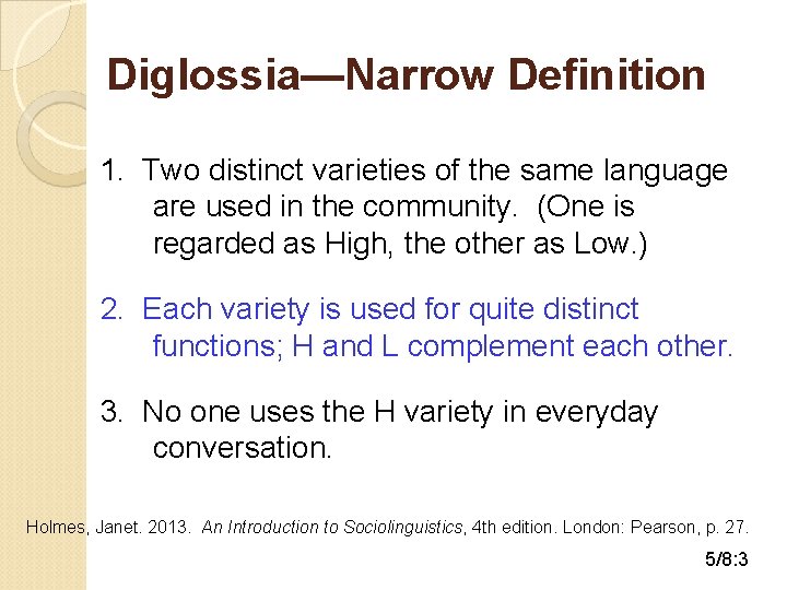 Diglossia—Narrow Definition 1. Two distinct varieties of the same language are used in the