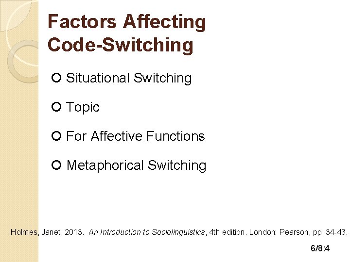 Factors Affecting Code-Switching Situational Switching Topic For Affective Functions Metaphorical Switching Holmes, Janet. 2013.