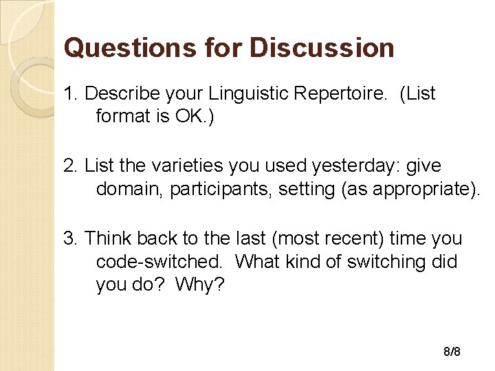 Questions for Discussion 1. Describe your Linguistic Repertoire. (List format is OK. ) 2.