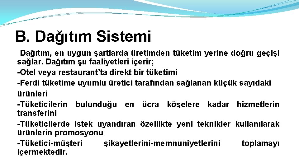 B. Dağıtım Sistemi Dağıtım, en uygun şartlarda üretimden tüketim yerine doğru geçişi sağlar. Dağıtım