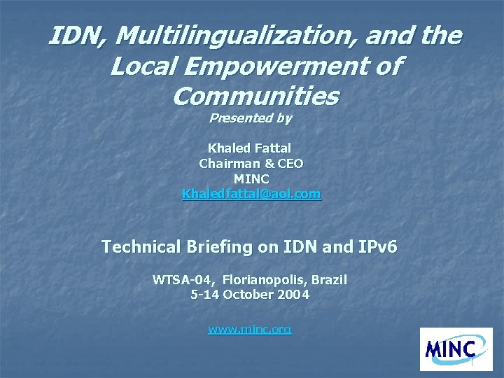 IDN, Multilingualization, and the Local Empowerment of Communities Presented by Khaled Fattal Chairman &