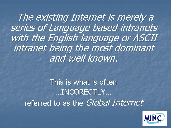 The existing Internet is merely a series of Language based intranets with the English