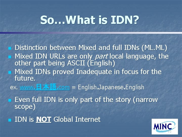 So…What is IDN? Distinction between Mixed and full IDNs (ML. ML) n Mixed IDN