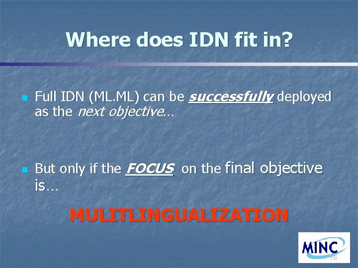 Where does IDN fit in? n n Full IDN (ML. ML) can be successfully